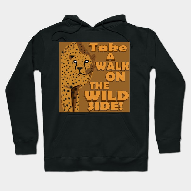 Walk on the Wild Side! Hoodie by DickinsonDesign